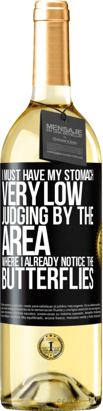 29,95 € Free Shipping | White Wine WHITE Edition I must have my stomach very low judging by the area where I already notice the butterflies Black Label. Customizable label Young wine Harvest 2023 Verdejo