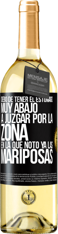 29,95 € Envío gratis | Vino Blanco Edición WHITE Debo de tener el estómago muy abajo a juzgar por la zona en la que noto ya las mariposas Etiqueta Negra. Etiqueta personalizable Vino joven Cosecha 2025 Verdejo
