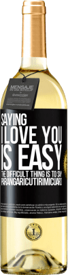 29,95 € Free Shipping | White Wine WHITE Edition Saying I love you is easy. The difficult thing is to say Parangaricutirimicuaro Black Label. Customizable label Young wine Harvest 2023 Verdejo