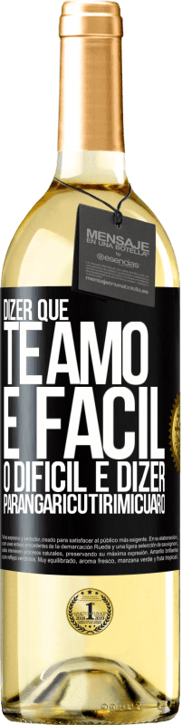 29,95 € Envio grátis | Vinho branco Edição WHITE Dizer que te amo é fácil. O difícil é dizer Parangaricutirimicuaro Etiqueta Preta. Etiqueta personalizável Vinho jovem Colheita 2023 Verdejo