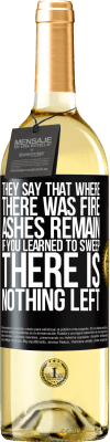 29,95 € Free Shipping | White Wine WHITE Edition They say that where there was fire, ashes remain. If you learned to sweep, there is nothing left Black Label. Customizable label Young wine Harvest 2025 Verdejo