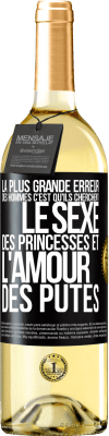 29,95 € Envoi gratuit | Vin blanc Édition WHITE La plus grande erreur des hommes c'est qu'ils cherchent le sexe des princesses et l'amour des putes Étiquette Noire. Étiquette personnalisable Vin jeune Récolte 2024 Verdejo