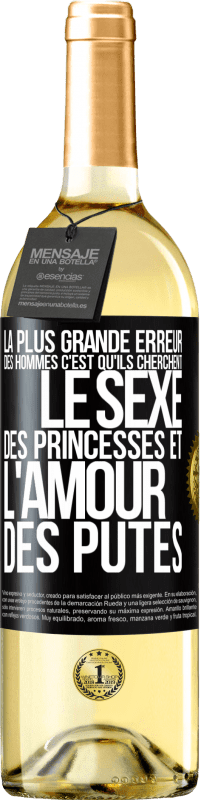 29,95 € Envoi gratuit | Vin blanc Édition WHITE La plus grande erreur des hommes c'est qu'ils cherchent le sexe des princesses et l'amour des putes Étiquette Noire. Étiquette personnalisable Vin jeune Récolte 2023 Verdejo