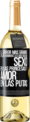 29,95 € Envío gratis | Vino Blanco Edición WHITE El error más grande de los hombres es que buscan sexo en las princesas y amor en las putas Etiqueta Negra. Etiqueta personalizable Vino joven Cosecha 2023 Verdejo