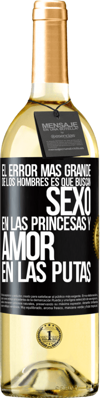 29,95 € Envío gratis | Vino Blanco Edición WHITE El error más grande de los hombres es que buscan sexo en las princesas y amor en las putas Etiqueta Negra. Etiqueta personalizable Vino joven Cosecha 2023 Verdejo