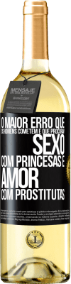 29,95 € Envio grátis | Vinho branco Edição WHITE O maior erro que os homens cometem é que procuram sexo com princesas e amor com prostitutas Etiqueta Preta. Etiqueta personalizável Vinho jovem Colheita 2023 Verdejo