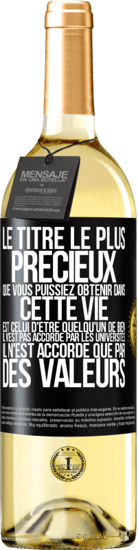 29,95 € Envoi gratuit | Vin blanc Édition WHITE Le titre le plus précieux que vous puissiez obtenir dans cette vie est celui d'être quelqu'un de bien, il n'est pas accordé par Étiquette Noire. Étiquette personnalisable Vin jeune Récolte 2023 Verdejo