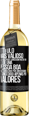 29,95 € Envio grátis | Vinho branco Edição WHITE O título mais valioso que você pode conseguir nesta vida é o de uma pessoa boa, não é concedido por universidades, é Etiqueta Preta. Etiqueta personalizável Vinho jovem Colheita 2023 Verdejo