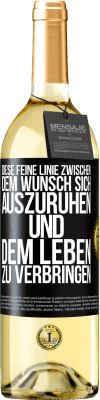 29,95 € Kostenloser Versand | Weißwein WHITE Ausgabe Diese feine Linie zwischen dem Wunsch, sich auszuruhen und dem Leben zu verbringen Schwarzes Etikett. Anpassbares Etikett Junger Wein Ernte 2024 Verdejo