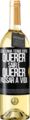 29,95 € Envio grátis | Vinho branco Edição WHITE Essa linha tênue entre querer sair e querer passar a vida Etiqueta Preta. Etiqueta personalizável Vinho jovem Colheita 2024 Verdejo