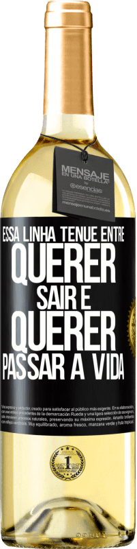 29,95 € Envio grátis | Vinho branco Edição WHITE Essa linha tênue entre querer sair e querer passar a vida Etiqueta Preta. Etiqueta personalizável Vinho jovem Colheita 2023 Verdejo