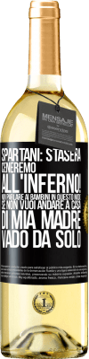 29,95 € Spedizione Gratuita | Vino bianco Edizione WHITE Spartani: stasera ceneremo all'inferno! Non parlare ai bambini in questo modo. Se non vuoi andare a casa di mia madre, vado Etichetta Nera. Etichetta personalizzabile Vino giovane Raccogliere 2024 Verdejo