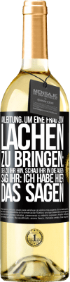 29,95 € Kostenloser Versand | Weißwein WHITE Ausgabe Anleitung, um eine Frau zum Lachen zu bringen: Geh zu ihr hin. Schau ihr in die Augen. Sag ihr: Ich habe hier das Sagen Schwarzes Etikett. Anpassbares Etikett Junger Wein Ernte 2025 Verdejo