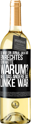 29,95 € Kostenloser Versand | Weißwein WHITE Ausgabe Da war ein Junge, der nur ein rechtes Bein hatte. Warum? Weil das andere das Linke war Schwarzes Etikett. Anpassbares Etikett Junger Wein Ernte 2023 Verdejo