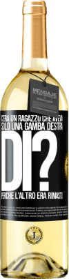 29,95 € Spedizione Gratuita | Vino bianco Edizione WHITE C'era un ragazzo che aveva solo una gamba destra. Di? Perché l'altro era rimasto Etichetta Nera. Etichetta personalizzabile Vino giovane Raccogliere 2023 Verdejo