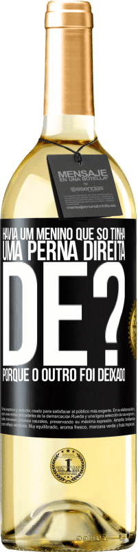 29,95 € Envio grátis | Vinho branco Edição WHITE Havia um menino que só tinha uma perna direita. De? Porque o outro foi deixado Etiqueta Preta. Etiqueta personalizável Vinho jovem Colheita 2023 Verdejo