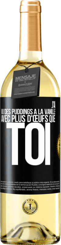 29,95 € Envoi gratuit | Vin blanc Édition WHITE J'ai vu des puddings à la vanille avec plus d'œufs que toi Étiquette Noire. Étiquette personnalisable Vin jeune Récolte 2024 Verdejo