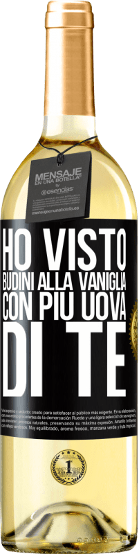 29,95 € Spedizione Gratuita | Vino bianco Edizione WHITE Ho visto budini alla vaniglia con più uova di te Etichetta Nera. Etichetta personalizzabile Vino giovane Raccogliere 2023 Verdejo