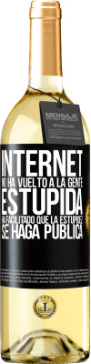 29,95 € Envío gratis | Vino Blanco Edición WHITE Internet no ha vuelto a la gente estúpida, ha facilitado que la estupidez se haga pública Etiqueta Negra. Etiqueta personalizable Vino joven Cosecha 2024 Verdejo