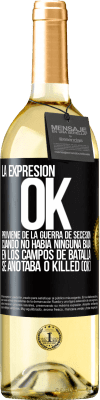 29,95 € Envío gratis | Vino Blanco Edición WHITE La expresión OK proviene de la Guerra de Secesión, cuando no había ninguna baja en los campos de batalla se anotaba 0 Killed Etiqueta Negra. Etiqueta personalizable Vino joven Cosecha 2023 Verdejo