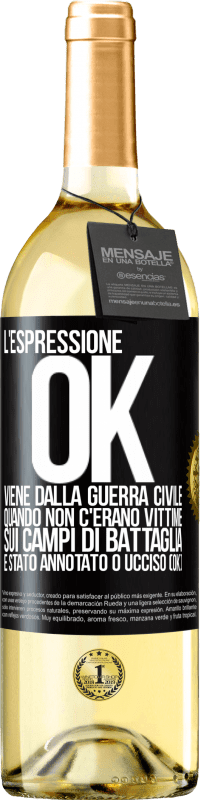 29,95 € Spedizione Gratuita | Vino bianco Edizione WHITE L'espressione OK viene dalla guerra civile, quando non c'erano vittime sui campi di battaglia, è stato annotato 0 ucciso (OK) Etichetta Nera. Etichetta personalizzabile Vino giovane Raccogliere 2023 Verdejo