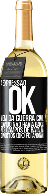 29,95 € Envio grátis | Vinho branco Edição WHITE A expressão OK vem da Guerra Civil, quando não havia baixas nos campos de batalha, 0 mortos (OK) foi anotado Etiqueta Preta. Etiqueta personalizável Vinho jovem Colheita 2023 Verdejo