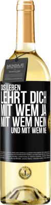29,95 € Kostenloser Versand | Weißwein WHITE Ausgabe Das Leben lehrt dich, mit wem ja, mit wem nein, und mit wem nie Schwarzes Etikett. Anpassbares Etikett Junger Wein Ernte 2025 Verdejo