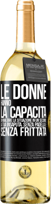 29,95 € Spedizione Gratuita | Vino bianco Edizione WHITE Le donne hanno la capacità di ribaltare la situazione in un secondo. A tua insaputa, senza padella e senza frittata Etichetta Nera. Etichetta personalizzabile Vino giovane Raccogliere 2024 Verdejo