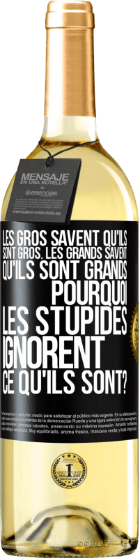 29,95 € Envoi gratuit | Vin blanc Édition WHITE Les gros savent qu'ils sont gros. Les grands savent qu'ils sont grands. Pourquoi les stupides ignorent ce qu'ils sont? Étiquette Noire. Étiquette personnalisable Vin jeune Récolte 2024 Verdejo