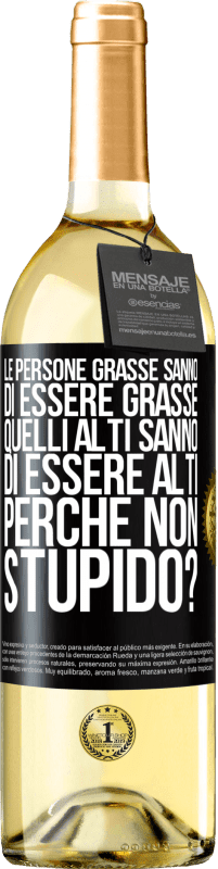 29,95 € Spedizione Gratuita | Vino bianco Edizione WHITE Le persone grasse sanno di essere grasse. Quelli alti sanno di essere alti. Perché non stupido? Etichetta Nera. Etichetta personalizzabile Vino giovane Raccogliere 2023 Verdejo