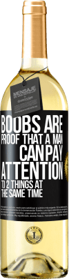 29,95 € Free Shipping | White Wine WHITE Edition Boobs are proof that a man can pay attention to 2 things at the same time Black Label. Customizable label Young wine Harvest 2024 Verdejo