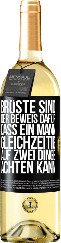 29,95 € Kostenloser Versand | Weißwein WHITE Ausgabe Brüste sind der Beweis dafür, dass ein Mann gleichzeitig auf zwei Dinge achten kann Schwarzes Etikett. Anpassbares Etikett Junger Wein Ernte 2023 Verdejo