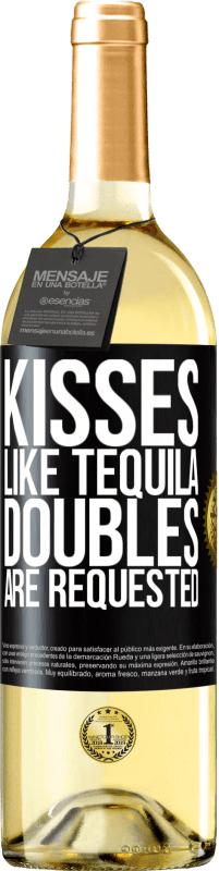 29,95 € Free Shipping | White Wine WHITE Edition Kisses like tequila. Doubles are requested Black Label. Customizable label Young wine Harvest 2023 Verdejo