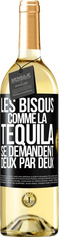 29,95 € Envoi gratuit | Vin blanc Édition WHITE Les bisous comme la tequila se demandent deux par deux Étiquette Noire. Étiquette personnalisable Vin jeune Récolte 2023 Verdejo