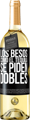 29,95 € Envío gratis | Vino Blanco Edición WHITE Los besos como el tequila. Se piden dobles Etiqueta Negra. Etiqueta personalizable Vino joven Cosecha 2023 Verdejo