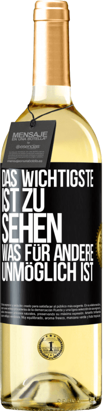 29,95 € Kostenloser Versand | Weißwein WHITE Ausgabe Das Wichtigste ist zu sehen, was für andere unmöglich ist Schwarzes Etikett. Anpassbares Etikett Junger Wein Ernte 2023 Verdejo