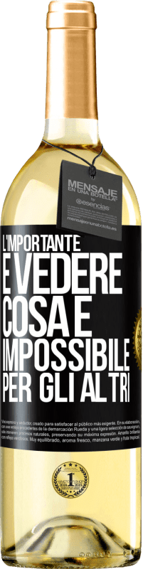 29,95 € Spedizione Gratuita | Vino bianco Edizione WHITE L'importante è vedere cosa è impossibile per gli altri Etichetta Nera. Etichetta personalizzabile Vino giovane Raccogliere 2023 Verdejo