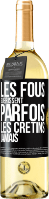 29,95 € Envoi gratuit | Vin blanc Édition WHITE Les fous guérissent parfois, les crétins jamais Étiquette Noire. Étiquette personnalisable Vin jeune Récolte 2023 Verdejo