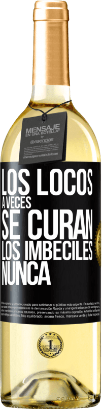 29,95 € Envío gratis | Vino Blanco Edición WHITE Los locos a veces se curan, los imbéciles nunca Etiqueta Negra. Etiqueta personalizable Vino joven Cosecha 2023 Verdejo