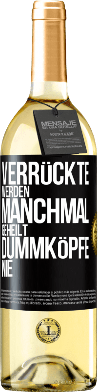 29,95 € Kostenloser Versand | Weißwein WHITE Ausgabe Verrückte werden manchmal geheilt, Dummköpfe nie Schwarzes Etikett. Anpassbares Etikett Junger Wein Ernte 2023 Verdejo