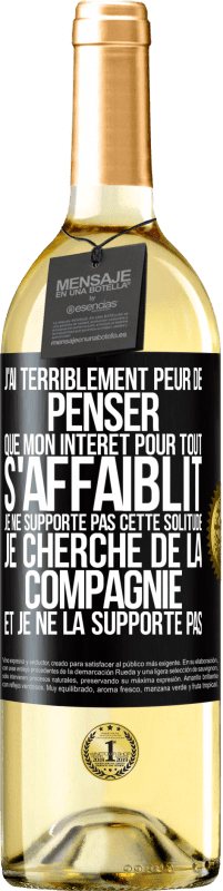 29,95 € Envoi gratuit | Vin blanc Édition WHITE J'ai terriblement peur de penser que mon intérêt pour tout s'affaiblit. Je ne supporte pas cette solitude. Je cherche de la comp Étiquette Noire. Étiquette personnalisable Vin jeune Récolte 2023 Verdejo