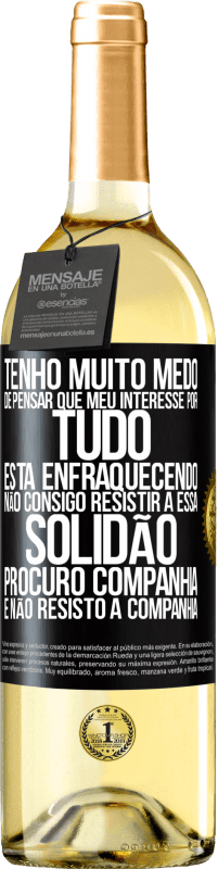 29,95 € Envio grátis | Vinho branco Edição WHITE Tenho muito medo de pensar que meu interesse por tudo está enfraquecendo. Não consigo resistir a essa solidão. Procuro Etiqueta Preta. Etiqueta personalizável Vinho jovem Colheita 2023 Verdejo