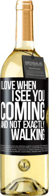 29,95 € Free Shipping | White Wine WHITE Edition I love when I see you coming and not exactly walking Black Label. Customizable label Young wine Harvest 2024 Verdejo