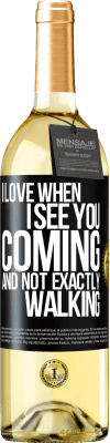 29,95 € Free Shipping | White Wine WHITE Edition I love when I see you coming and not exactly walking Black Label. Customizable label Young wine Harvest 2025 Verdejo