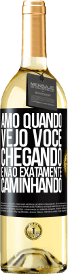 29,95 € Envio grátis | Vinho branco Edição WHITE Amo quando vejo você chegando e não exatamente caminhando Etiqueta Preta. Etiqueta personalizável Vinho jovem Colheita 2024 Verdejo