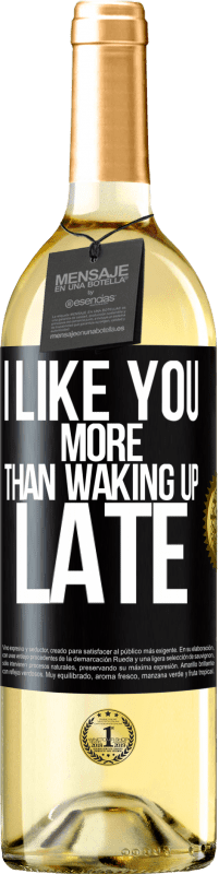 29,95 € Free Shipping | White Wine WHITE Edition I like you more than waking up late Black Label. Customizable label Young wine Harvest 2023 Verdejo