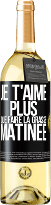 29,95 € Envoi gratuit | Vin blanc Édition WHITE Je t'aime plus que faire la grasse matinée Étiquette Noire. Étiquette personnalisable Vin jeune Récolte 2023 Verdejo