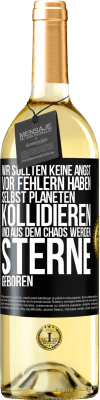 29,95 € Kostenloser Versand | Weißwein WHITE Ausgabe Wir sollten keine Angst vor Fehlern haben, selbst Planeten kollidieren und aus dem Chaos werden Sterne geboren Schwarzes Etikett. Anpassbares Etikett Junger Wein Ernte 2024 Verdejo