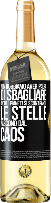 29,95 € Spedizione Gratuita | Vino bianco Edizione WHITE Non dobbiamo aver paura di sbagliare, anche i pianeti si scontrano e le stelle nascono dal caos Etichetta Nera. Etichetta personalizzabile Vino giovane Raccogliere 2024 Verdejo