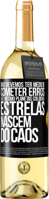 29,95 € Envio grátis | Vinho branco Edição WHITE Não devemos ter medo de cometer erros, até mesmo planetas colidem e estrelas nascem do caos Etiqueta Preta. Etiqueta personalizável Vinho jovem Colheita 2024 Verdejo